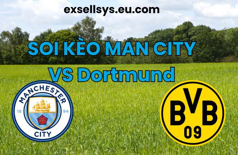 Soi kèo Man City vs Dortmund